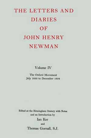 The Letters and Diaries of John Henry Newman: Volume IV: The Oxford Movement, July 1833 to December 1834 de John Henry Newman