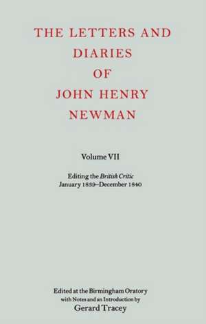 The Letters and Diaries of John Henry Newman: Volume VII: Editing the British Critic January 1839 - December 1840 de John Henry Newman