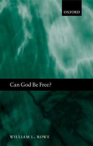 Can God Be Free? de William L. Rowe