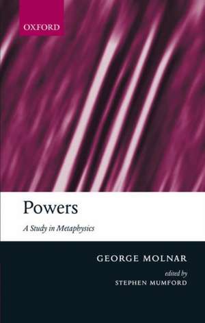 Powers: A Study in Metaphysics de George Molnar