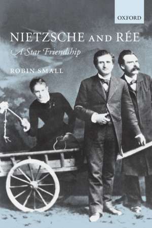 Nietzsche and Rée: A Star Friendship de Robin Small