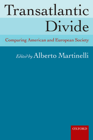 Transatlantic Divide: Comparing American and European Society de Alberto Martinelli