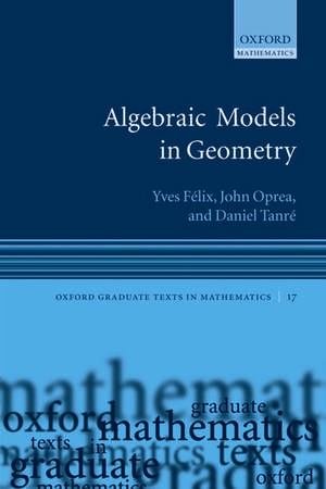 Algebraic Models in Geometry de Yves Félix