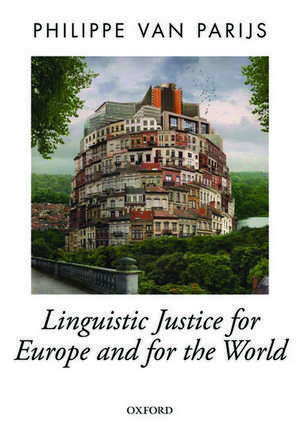 Linguistic Justice for Europe and for the World de Philippe Van Parijs