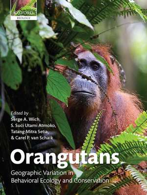 Orangutans: Geographic Variation in Behavioral Ecology and Conservation de Serge A. Wich