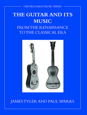 The Guitar and its Music: From the Renaissance to the Classical Era de James Tyler