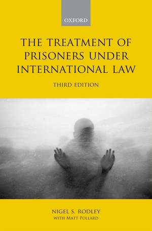 The Treatment of Prisoners under International Law de Nigel Rodley