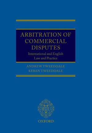 Arbitration of Commercial Disputes: International and English Law and Practice de Andrew Tweeddale