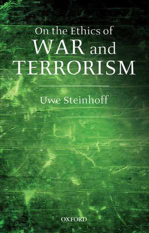 On the Ethics of War and Terrorism de Uwe Steinhoff