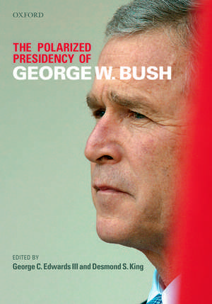 The Polarized Presidency of George W. Bush de George C. Edwards III