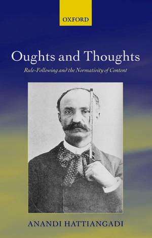 Oughts and Thoughts: Rule-Following and the Normativity of Content de Anandi Hattiangadi