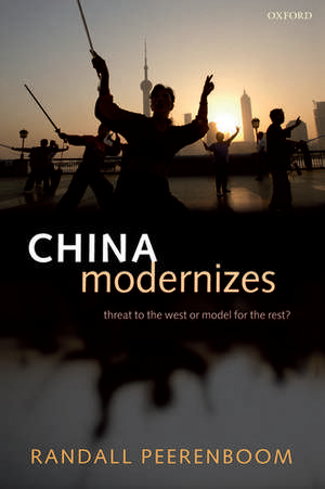 China Modernizes: Threat to the West or Model for the Rest? de Randall Peerenboom