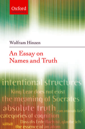 An Essay on Names and Truth de Wolfram Hinzen