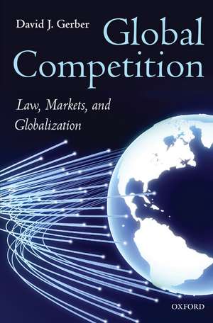 Global Competition: Law, Markets, and Globalization de David Gerber