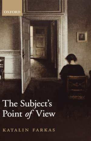 The Subject's Point of View de Katalin Farkas