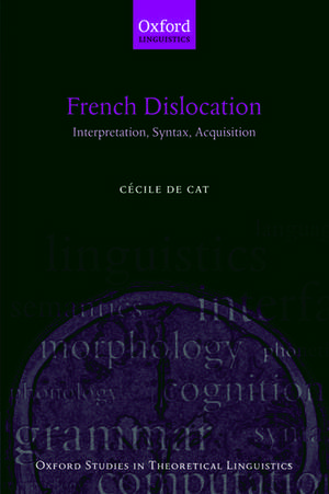French Dislocation: Interpretation, Syntax, Acquisition de Cécile de Cat
