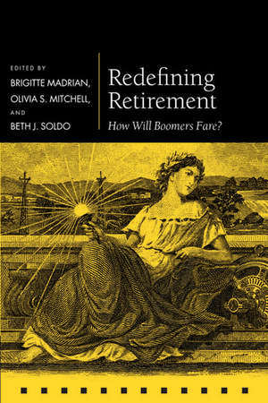 Redefining Retirement: How Will Boomers Fare? de Brigitte Madrian