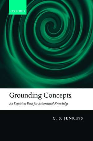 Grounding Concepts: An Empirical Basis for Arithmetical Knowledge de C. S. Jenkins