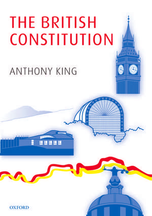 The British Constitution de Anthony King