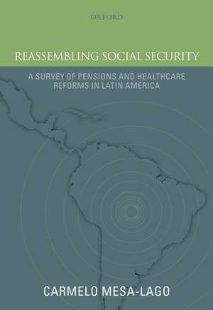 Reassembling Social Security: A Survey of Pensions and Health Care Reforms in Latin America de Carmelo Mesa-Lago