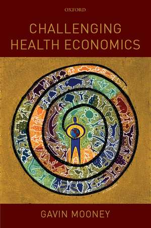 Challenging Health Economics de Gavin Mooney