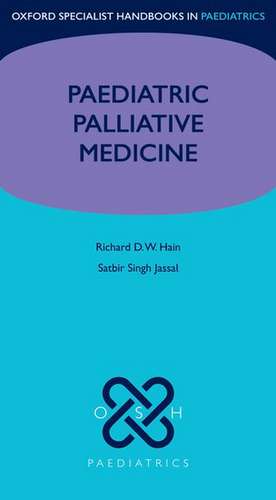 Paediatric Palliative Care: A Sourcebook for History de Richard Hain