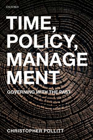 Time, Policy, Management: Governing with the Past de Christopher Pollitt