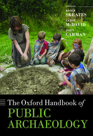 The Oxford Handbook of Public Archaeology de Robin Skeates