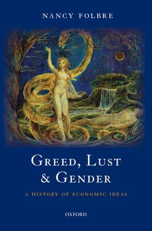 Greed, Lust and Gender: A History of Economic Ideas de Nancy Folbre