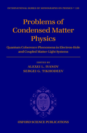 Problems of Condensed Matter Physics: Quantum coherence phenomena in electron-hole and coupled matter-light systems de Alexei L. Ivanov