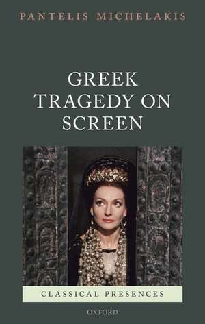 Greek Tragedy on Screen de Pantelis Michelakis