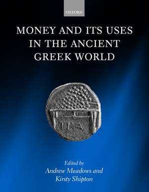 Money and its Uses in the Ancient Greek World de Andrew Meadows