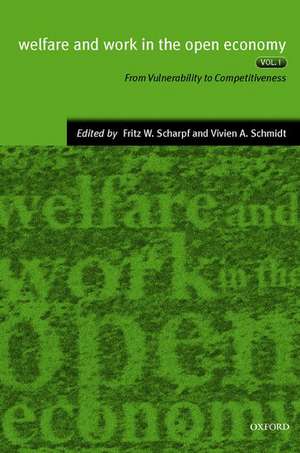 Welfare and Work in the Open Economy: Volume I: From Vulnerability to Competitivesness in Comparative Perspective de Fritz W. Scharpf