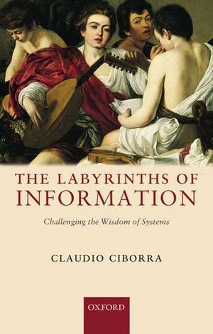 The Labyrinths of Information: Challenging the Wisdom of Systems de Claudio Ciborra