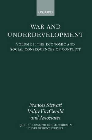 War and Underdevelopment: Volume 1: The Economic and Social Consequences of Conflict de Frances Stewart