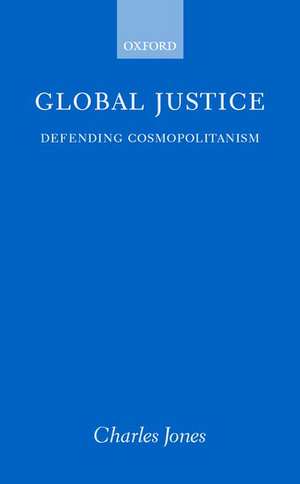 Global Justice: Defending Cosmopolitanism de Charles Jones