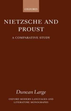 Nietzsche and Proust: A Comparative Study de Duncan Large