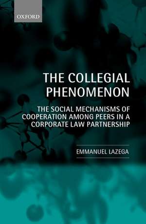 The Collegial Phenomenon: The Social Mechanisms of Cooperation Among Peers in a Corporate Law Partnership de Emmanuel Lazega