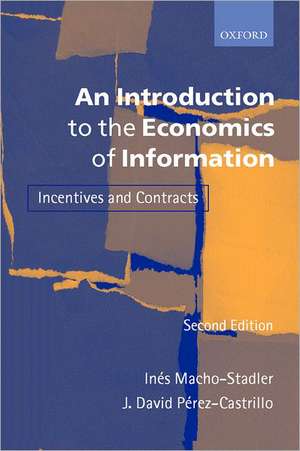 An Introduction to the Economics of Information: Incentives and Contracts de Inés Macho-Stadler