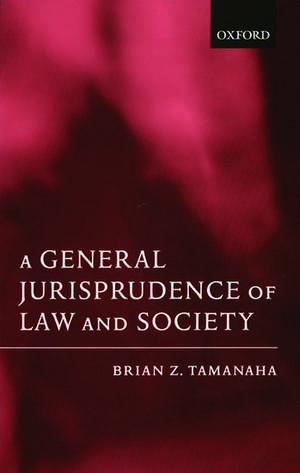 A General Jurisprudence of Law and Society de Brian Z. Tamanaha