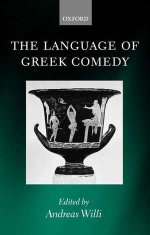 The Language of Greek Comedy de Andreas Willi