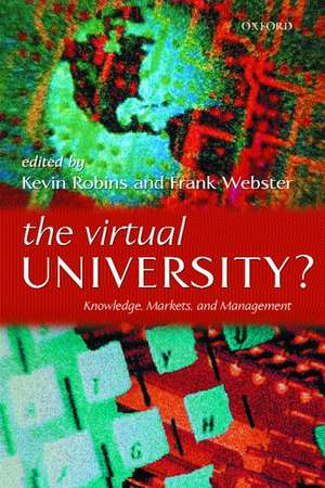 The Virtual University?: Knowledge, Markets, and Management de Kevin Robins