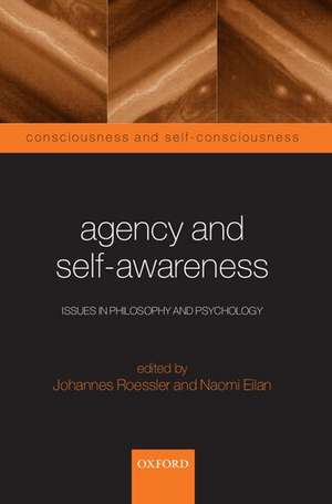 Agency and Self-Awareness: Issues in Philosophy and Psychology de Johannes Roessler