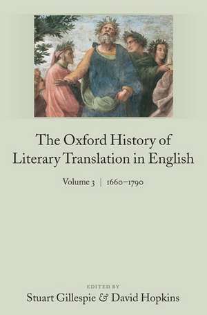 The Oxford History of Literary Translation in English Volume 3: 1660-1790 de Stuart Gillespie