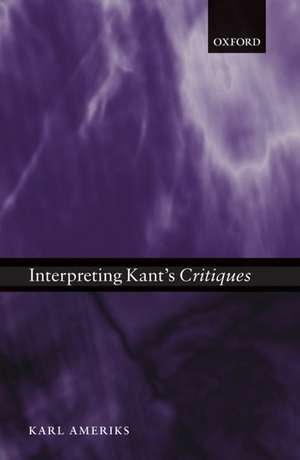 Interpreting Kant's Critiques de Karl Ameriks