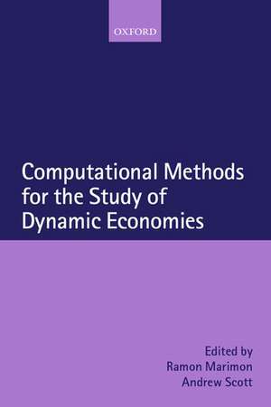 Computational Methods for the Study of Dynamic Economies de Ramon Marimon