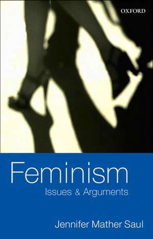 Feminism: Issues and Arguments de Jennifer Mather Saul