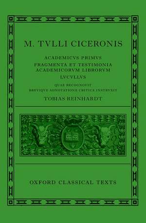 Cicero: Academica (Academicus Primus, Fragmenta et Testimonia Academicorum Librorum, Lucullus) de Tobias Reinhardt