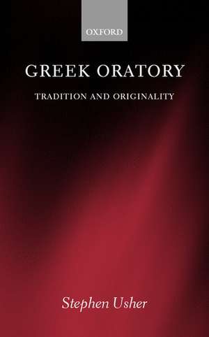 Greek Oratory: Tradition and Originality de Stephen Usher