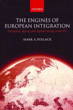 The Engines of European Integration: Delegation, Agency, and Agenda Setting in the EU de Mark A. Pollack